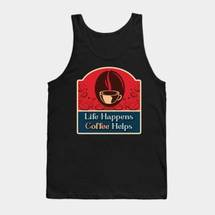 Life Happens Coffe Helps Tank Top